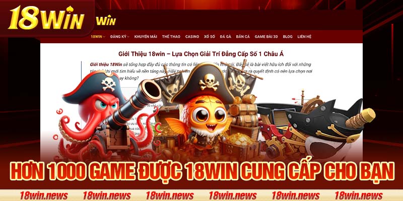 Hơn 1000 game được 18Win cung cấp cho bạn