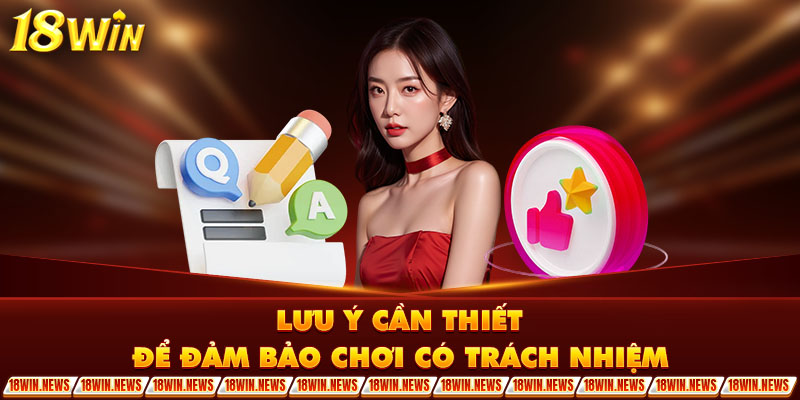 Lưu ý cần thiết để đảm bảo chơi có trách nhiệm