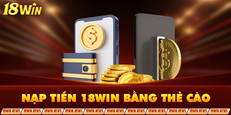 Nạp tiền 18WIN bằng thẻ cào 